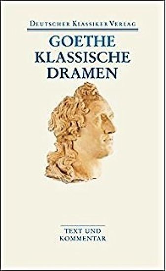 Klassische Dramen: Iphigenie auf Tauris / Egmont / Torquato Tasso