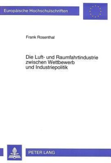 Die Luft- Und Raumfahrtindustrie Zwischen Wettbewerb Und Industriepolitik
