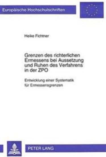 Grenzen Des Richterlichen Ermessens Bei Aussetzung Und Ruhen Des Verfahrens in Der Zpo