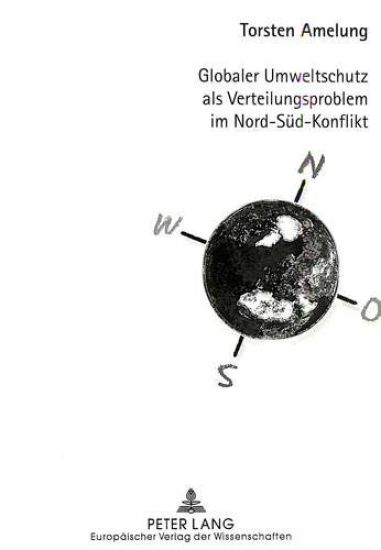Globaler Umweltschutz ALS Verteilungsproblem Im Nord-Sued-Konflikt