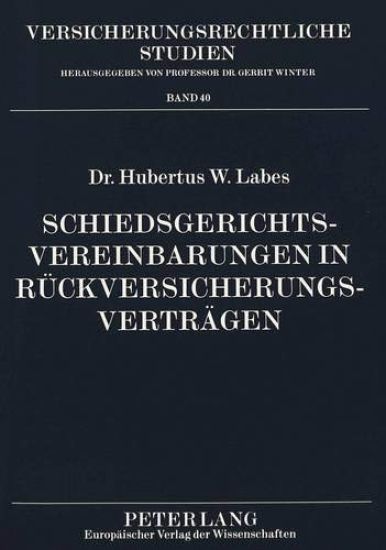 Schiedsgerichtsvereinbarungen in Rueckversicherungsvertraegen