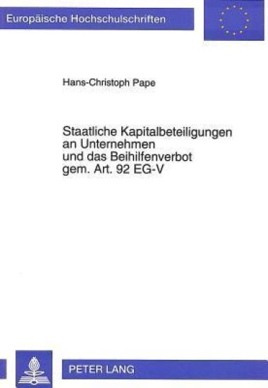 Staatliche Kapitalbeteiligungen an Unternehmen Und Das Beihilfenverbot Gem. Art. 92 Eg-V