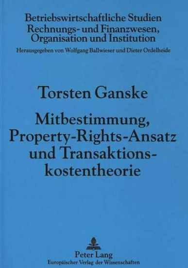 Mitbestimmung, Property-Rights-Ansatz Und Transaktionskostentheorie