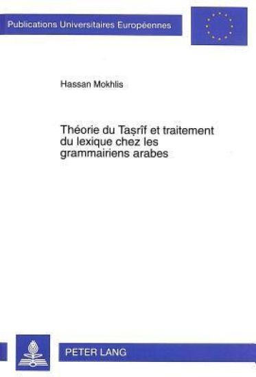 Théorie Du Tasrîf Et Traitement Du Lexique Chez Les Grammairiens Arabes