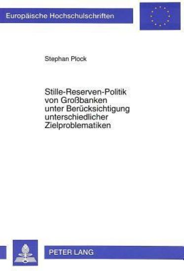 Stille-Reserven-Politik Von Großbanken Unter Beruecksichtigung Unterschiedlicher Zielproblematiken