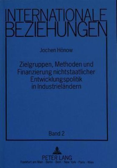 Zielgruppen, Methoden Und Finanzierung Nichtstaatlicher Entwicklungspolitik in Industrielaendern