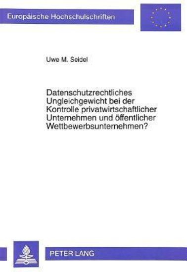 Datenschutzrechtliches Ungleichgewicht Bei Der Kontrolle Privatwirtschaftlicher Unternehmen Und Oeffentlicher Wettbewerbsunternehmen?