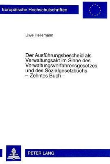 Der Ausfuehrungsbescheid ALS Verwaltungsakt Im Sinne Des Verwaltungsverfahrensgesetzes Und Des Sozialgesetzbuchs - Zehntes Buch -