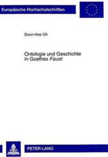 Ontologie Und Geschichte in Goethes «Faust»