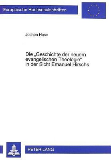 Die «Geschichte Der Neuern Evangelischen Theologie» in Der Sicht Emanuel Hirschs