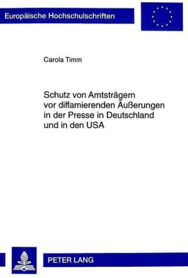 Schutz Von Amtstraegern VOR Diffamierenden Aeußerungen in Der Presse in Deutschland Und in Den USA