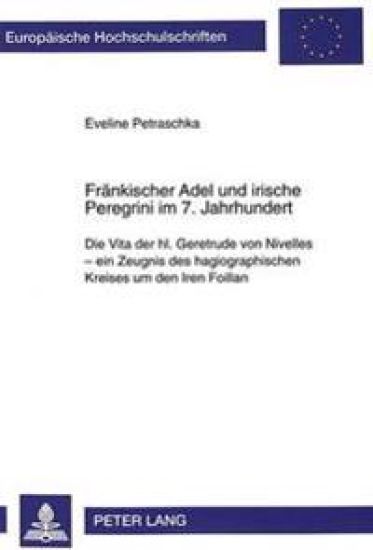 Fraenkischer Adel Und Irische Peregrini Im 7. Jahrhundert
