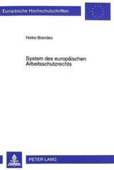System Des Europaeischen Arbeitsschutzrechts