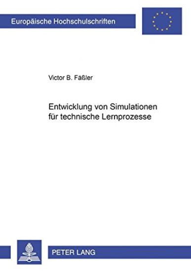 Entwicklung Von Simulationen Fuer Technische Lernprozesse