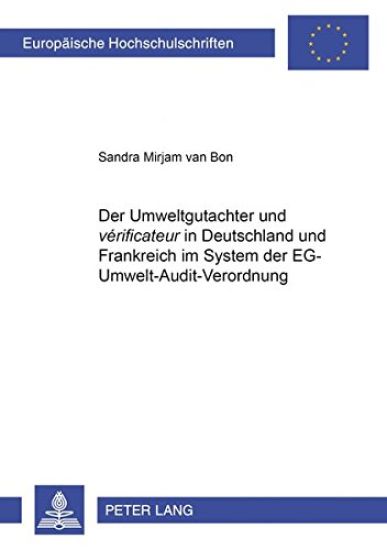 Der Umweltgutachter Und «Vérificateur» in Deutschland Und Frankreich Im System Der Eg-Umwelt-Audit-Verordnung
