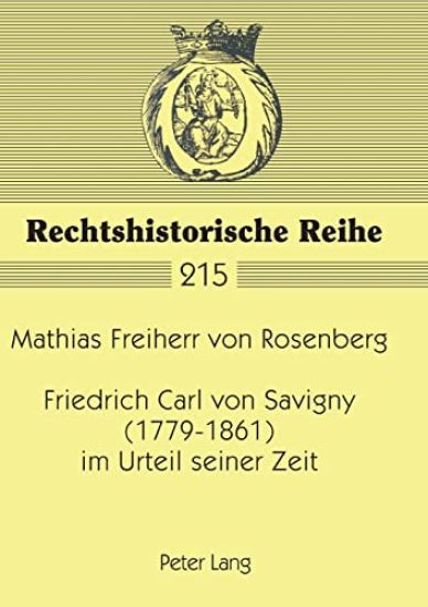 Friedrich Carl von Savigny (1779-1861) im Urteil seiner Zeit