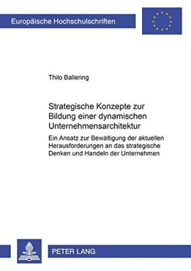Strategische Konzepte Zur Bildung Einer Dynamischen Unternehmensarchitektur