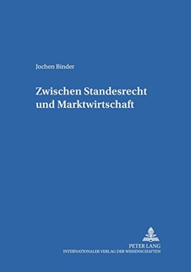 Zwischen Standesrecht Und Marktwirtschaft