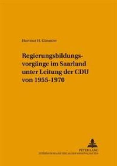 Regierungsbildungsvorgaenge Im Saarland Unter Leitung Der Cdu Von 1955-1970