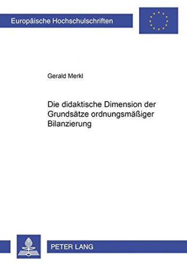 Die Didaktische Dimension Der Grundsaetze Ordnungsmaeßiger Bilanzierung