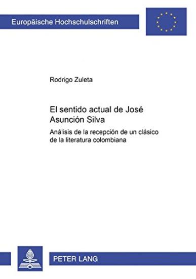 El Sentido Actual de José Asunción Silva
