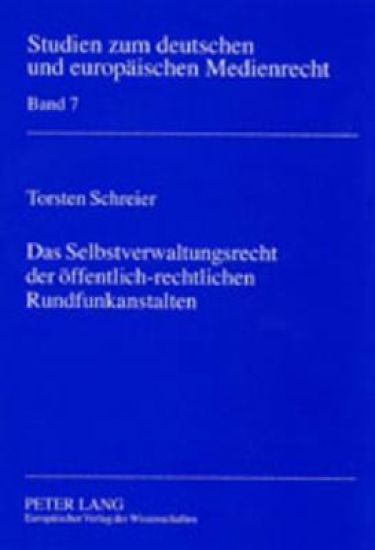 Das Selbstverwaltungsrecht Der Oeffentlich-Rechtlichen Rundfunkanstalten