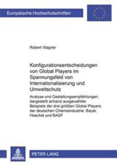 Konfigurationsentscheidungen Von Global Players Im Spannungsfeld Von Internationalisierung Und Umweltschutz