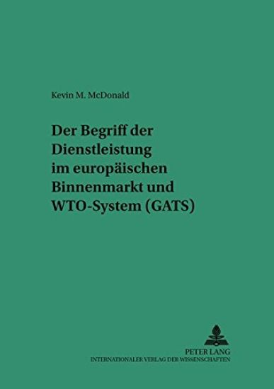 Der Begriff Der Dienstleistung Im Europaeischen Binnenmarkt Und Wto-System (Gats)