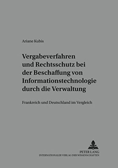Vergabeverfahren Und Rechtsschutz Bei Der Beschaffung Von Informationstechnologie Durch Die Verwaltung