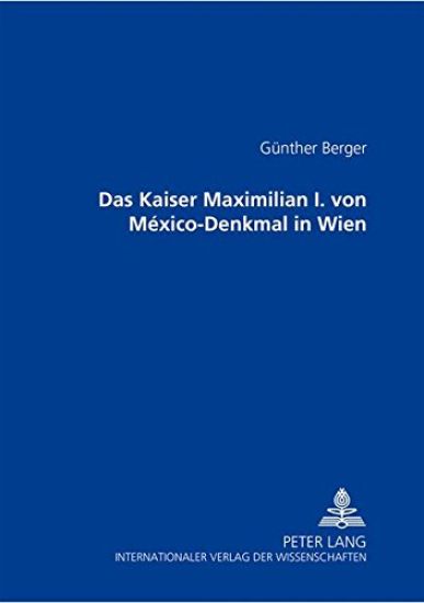 Das Kaiser Maximilian I. Von México-Denkmal in Wien