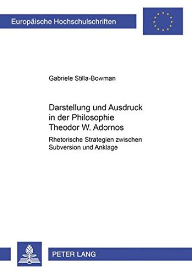 Darstellung Und Ausdruck in Der Philosophie Theodor W. Adornos
