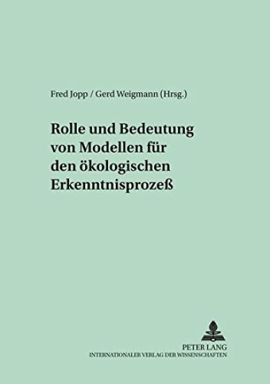 Rolle Und Bedeutung Von Modellen Fuer Den Oekologischen Erkenntnisprozeß
