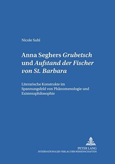 Anna Seghers: «Grubetsch» Und «Aufstand Der Fischer Von St. Barbara»