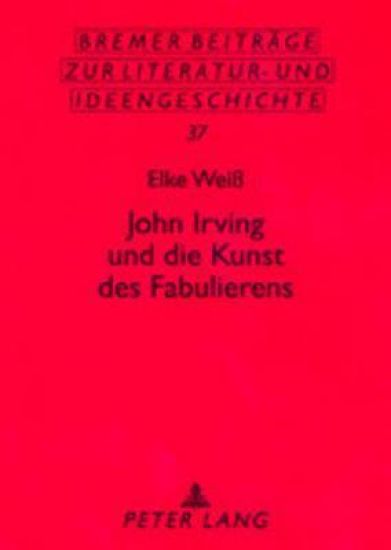 John Irving und die Kunst des Fabulierens
