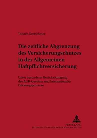 Die Zeitliche Abgrenzung Des Versicherungsschutzes in Der Allgemeinen Haftpflichtversicherung