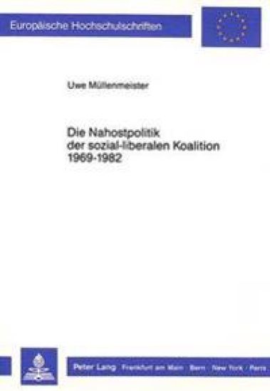Die Nahostpolitik Der Sozial-Liberalen Koalition 1969-1982