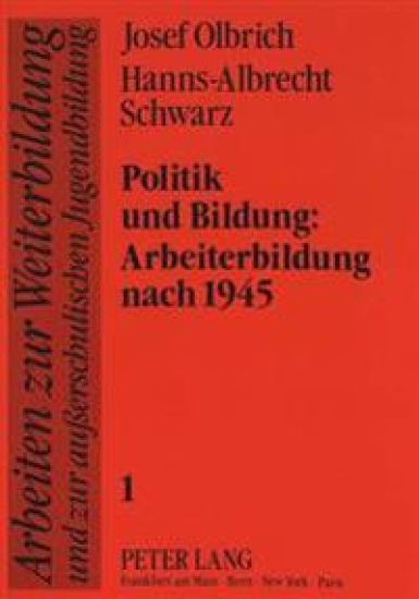 Politik Und Bildung: -Arbeiterbildung Nach 1945
