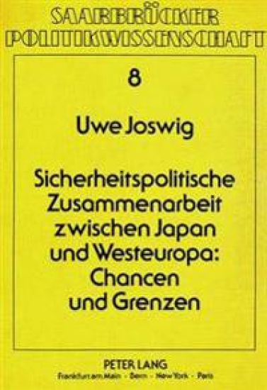 Sicherheitspolitische Zusammenarbeit Zwischen Japan Und Westeuropa: Chancen Und Grenzen