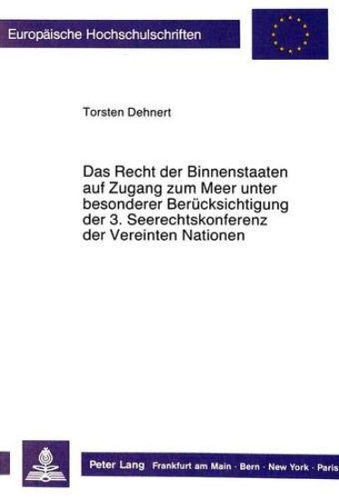 Das Recht Der Binnenstaaten Auf Zugang Zum Meer Unter Besonderer Beruecksichtigung Der 3. Seerechtskonferenz Der Vereinten Nationen