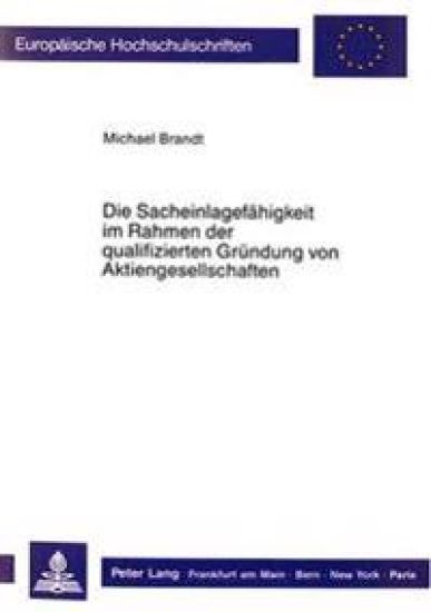 Die Sacheinlagefaehigkeit Im Rahmen Der Qualifizierten Gruendung Von Aktiengesellschaften