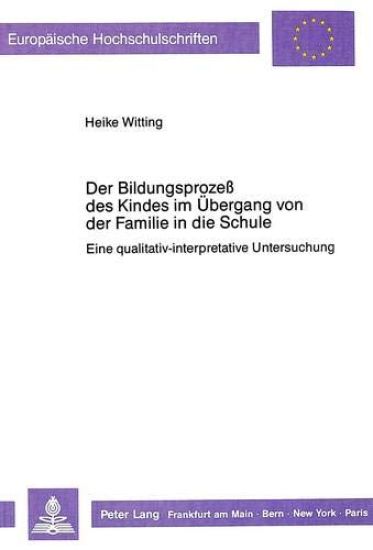 Der Bildungsprozeß Des Kindes Im Uebergang Von Der Familie in Die Schule