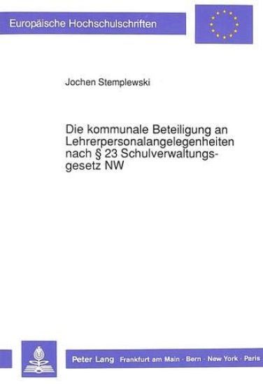 Die Kommunale Beteiligung an Lehrerpersonalangelegenheiten Nach § 23 Schulverwaltungsgesetz NW