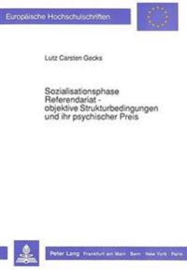 Sozialisationsphase Referendariat - Objektive Strukturbedingungen Und Ihr Psychischer Preis
