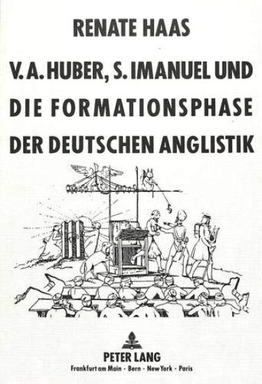 V.A. Huber, S. Imanuel Und Die Formationsphase Der Deutschen Anglistik