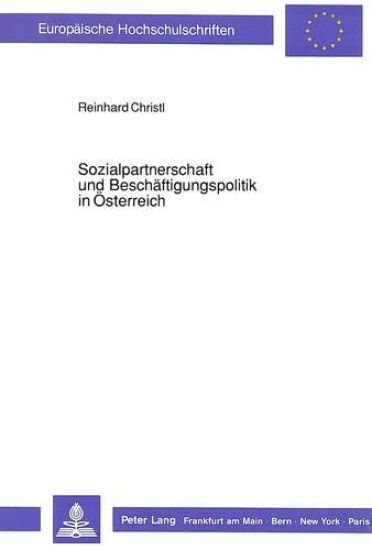 Sozialpartnerschaft Und Beschaeftigungspolitik in Oesterreich