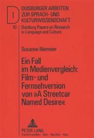 Ein Fall Im Medienvergleich: Film- Und Fernsehversion Von «A Streetcar Named Desire»