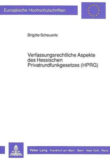 Verfassungsrechtliche Aspekte Des Hessischen Privatrundfunkgesetzes (Hprg)