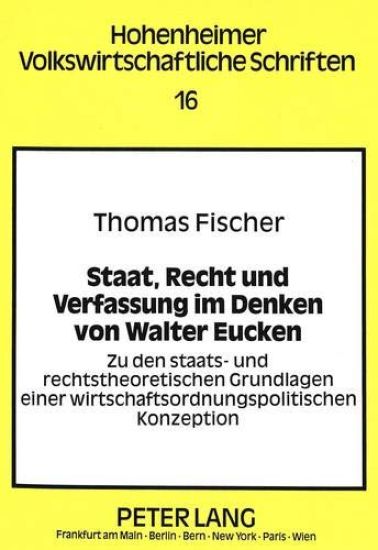 Staat, Recht Und Verfassung Im Denken Von Walter Eucken