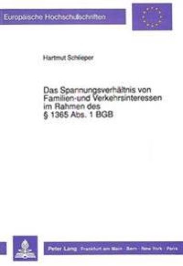 Das Spannungsverhaeltnis Von Familien- Und Verkehrsinteressen Im Rahmen Des § 1365 Abs. 1 Bgb