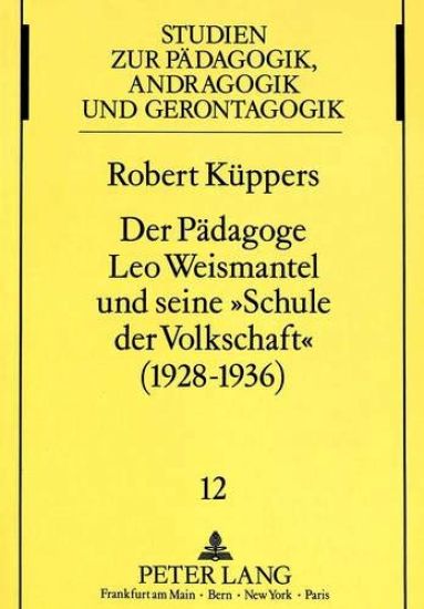 Der Paedagoge Leo Weismantel Und Seine «Schule Der Volkschaft» (1928-1936)